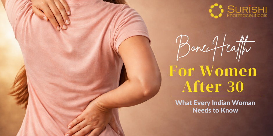 Bone Health For Women After 30: What Every Indian Woman Needs to Know
